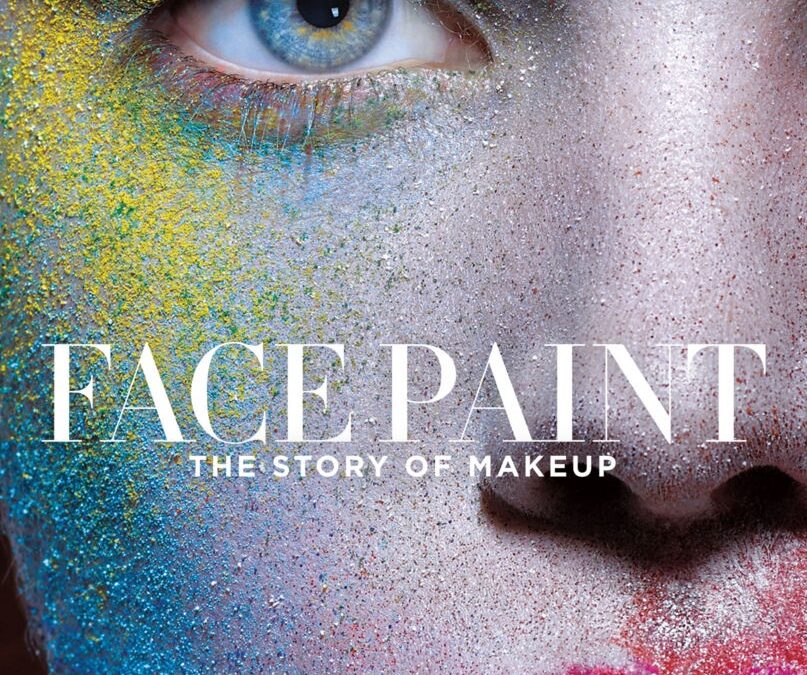 Face Paint: The Story of Makeup